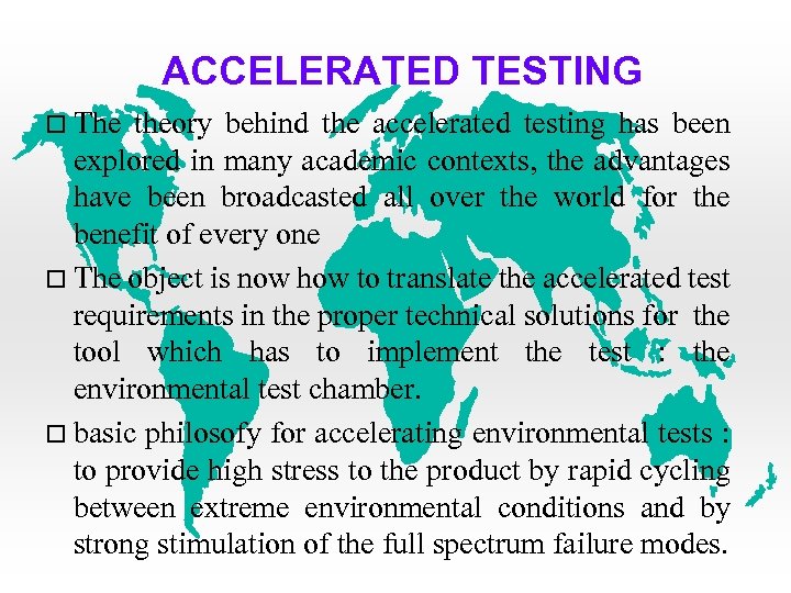 ACCELERATED TESTING The theory behind the accelerated testing has been explored in many academic