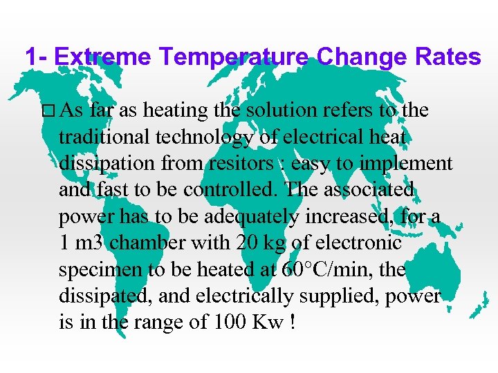 1 - Extreme Temperature Change Rates As far as heating the solution refers to