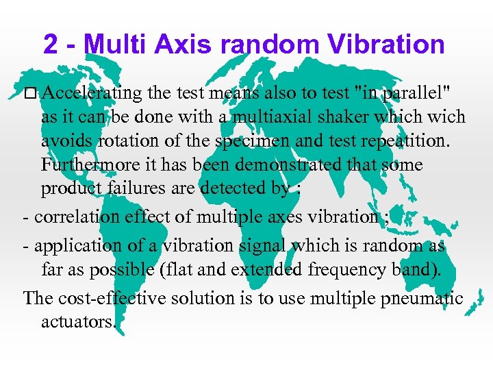2 - Multi Axis random Vibration Accelerating the test means also to test 