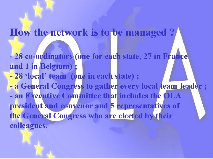 How the network is to be managed ? - 28 co-ordinators (one for each