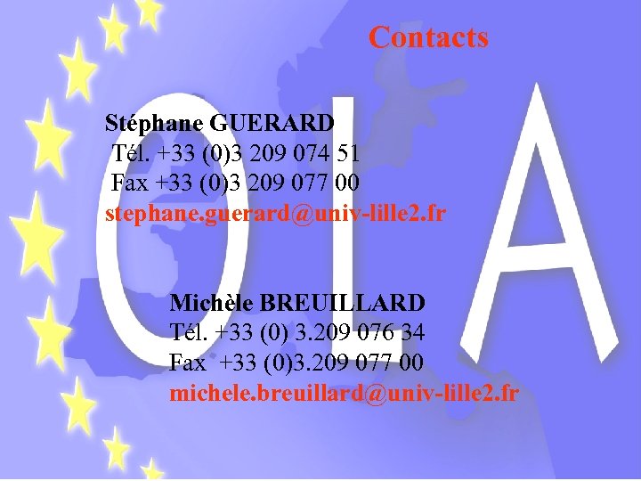 Contacts Stéphane GUERARD Tél. +33 (0)3 209 074 51 Fax +33 (0)3 209 077