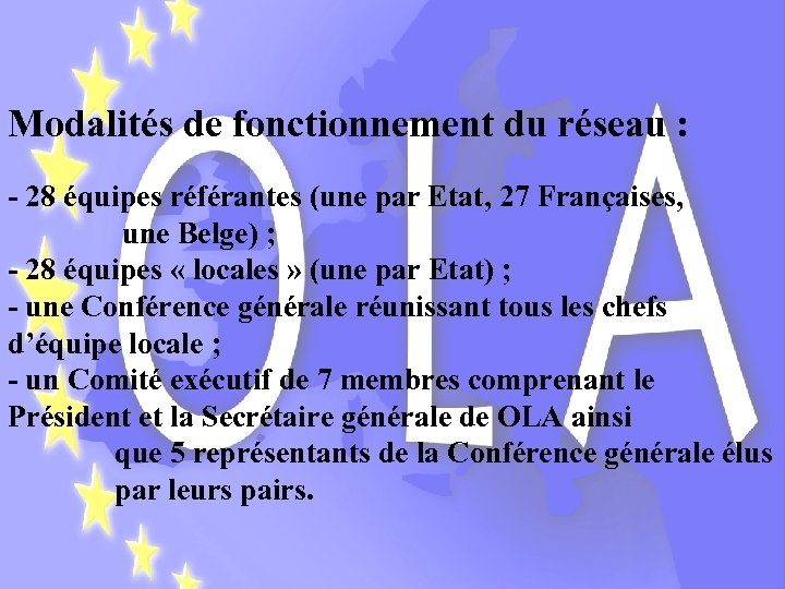 Modalités de fonctionnement du réseau : - 28 équipes référantes (une par Etat, 27
