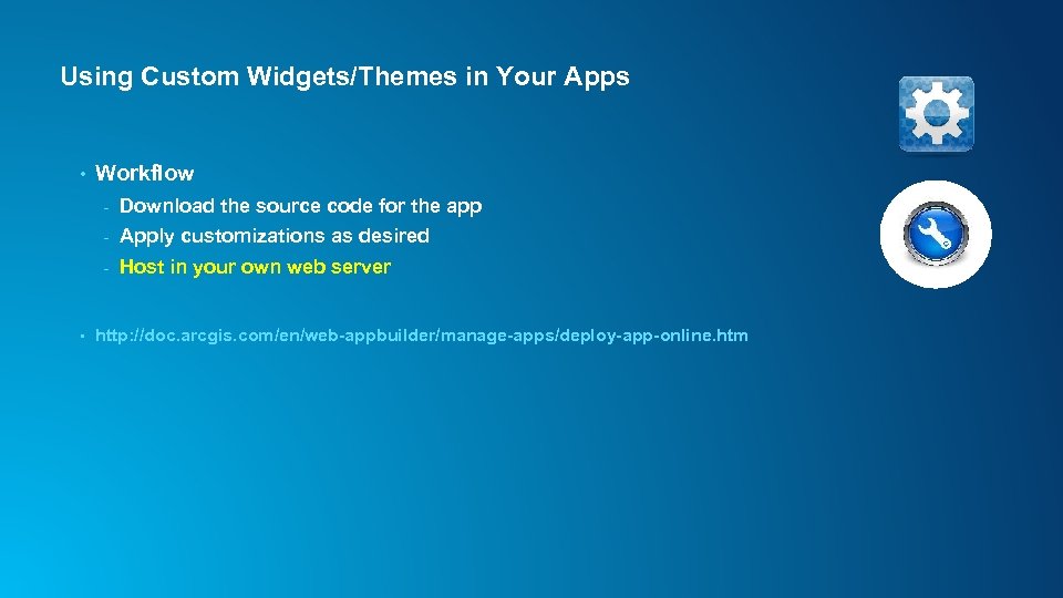 Using Custom Widgets/Themes in Your Apps • Workflow - Apply customizations as desired -