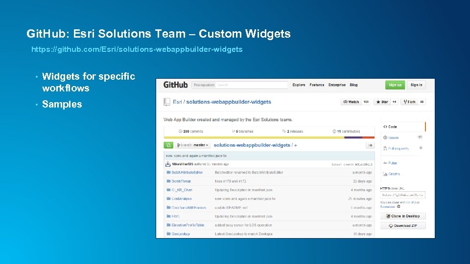 Git. Hub: Esri Solutions Team – Custom Widgets https: //github. com/Esri/solutions-webappbuilder-widgets • Widgets for