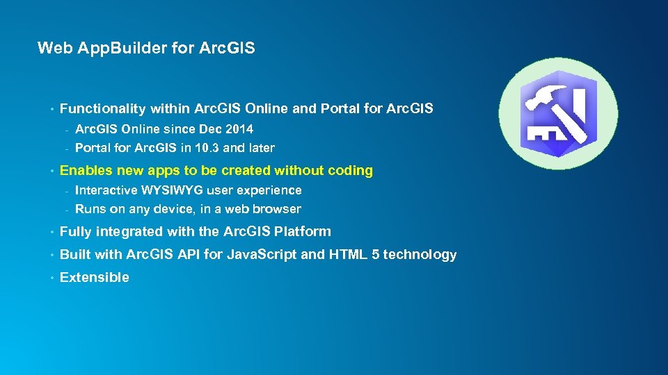 Web App. Builder for Arc. GIS • Functionality within Arc. GIS Online and Portal