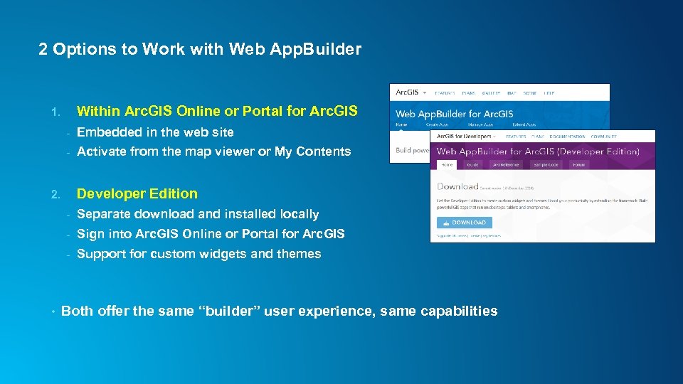 2 Options to Work with Web App. Builder Within Arc. GIS Online or Portal