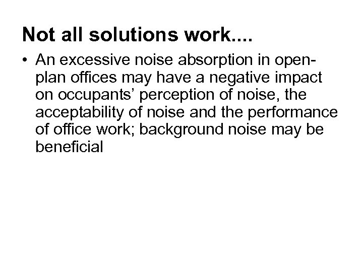 Not all solutions work. . • An excessive noise absorption in openplan offices may