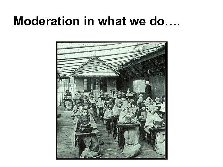Moderation in what we do…. 