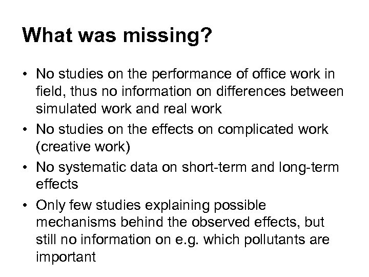 What was missing? • No studies on the performance of office work in field,