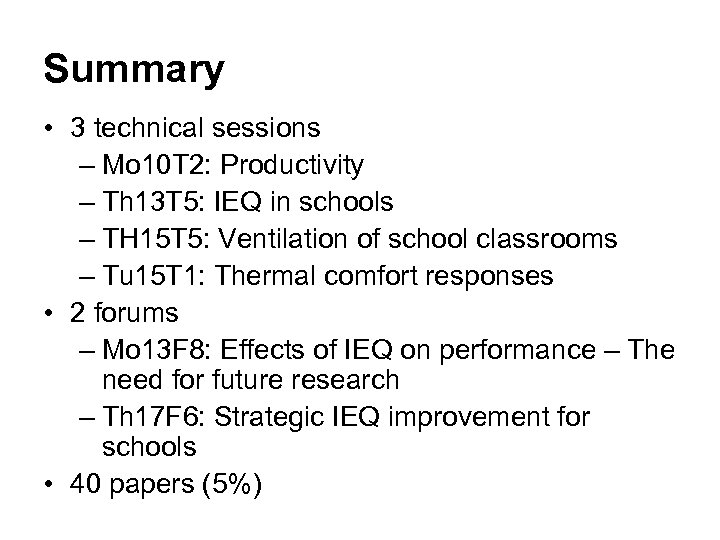 Summary • 3 technical sessions – Mo 10 T 2: Productivity – Th 13