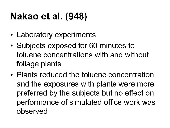Nakao et al. (948) • Laboratory experiments • Subjects exposed for 60 minutes to