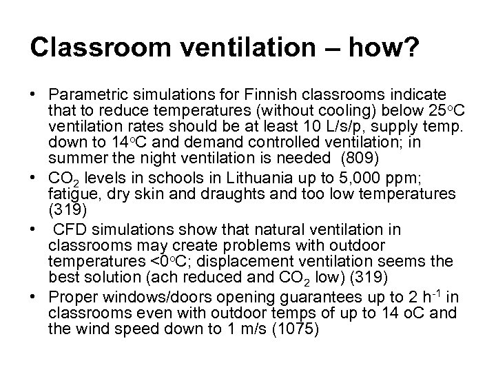 Classroom ventilation – how? • Parametric simulations for Finnish classrooms indicate that to reduce
