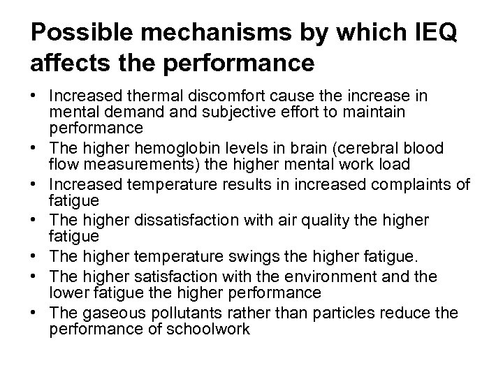 Possible mechanisms by which IEQ affects the performance • Increased thermal discomfort cause the