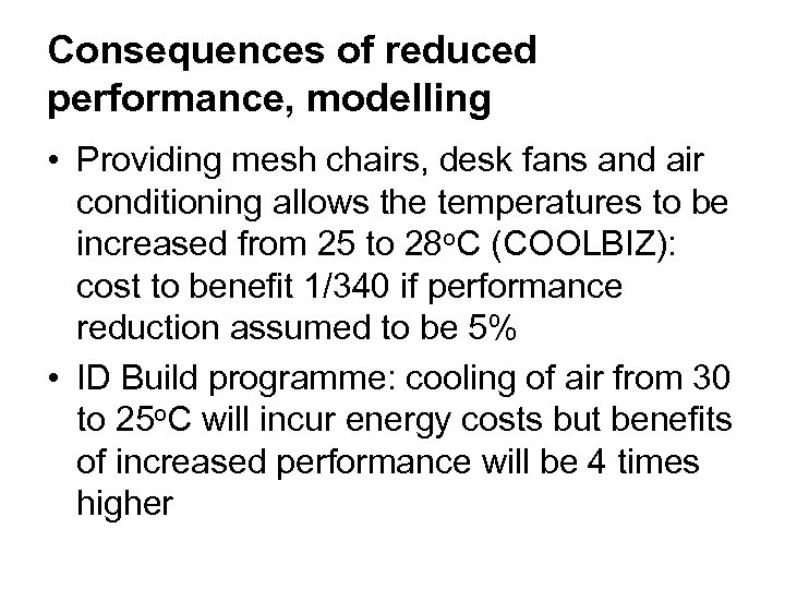 Consequences of reduced performance, modelling • Providing mesh chairs, desk fans and air conditioning