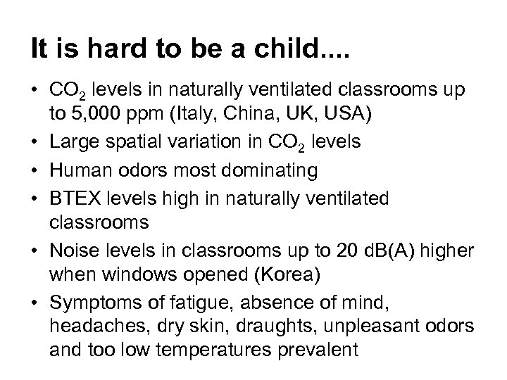 It is hard to be a child. . • CO 2 levels in naturally