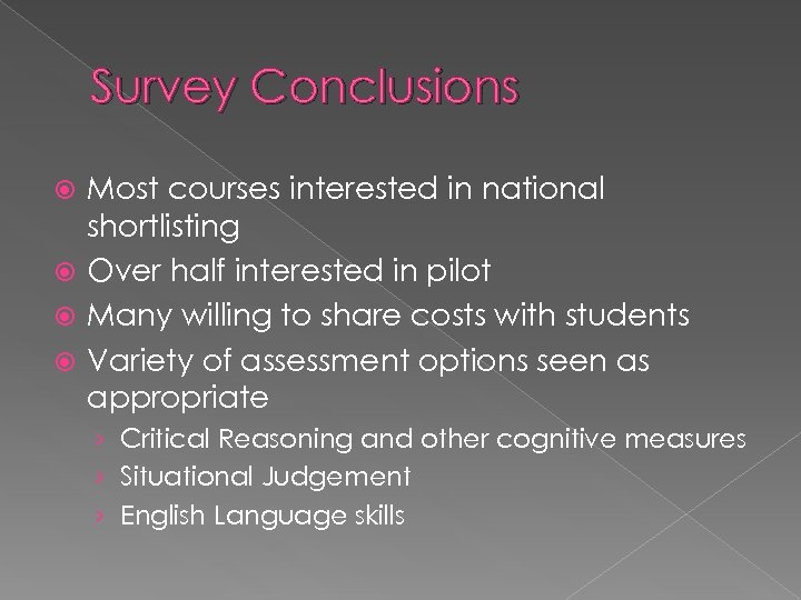 Survey Conclusions Most courses interested in national shortlisting Over half interested in pilot Many
