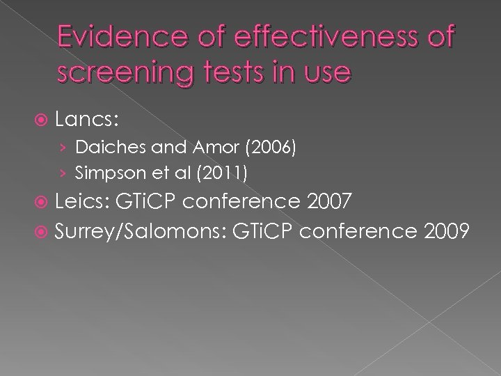 Evidence of effectiveness of screening tests in use Lancs: › Daiches and Amor (2006)