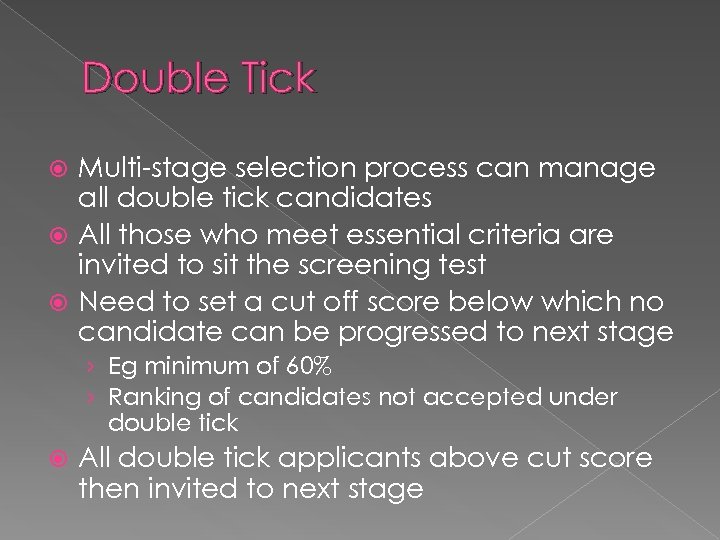 Double Tick Multi-stage selection process can manage all double tick candidates All those who