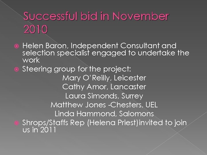 Successful bid in November 2010 Helen Baron, Independent Consultant and selection specialist engaged to