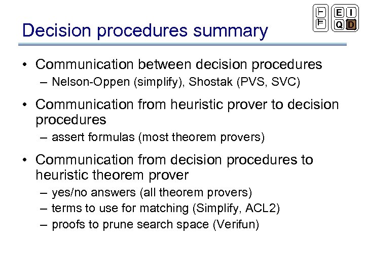 Decision procedures summary ` ² E I Q D • Communication between decision procedures