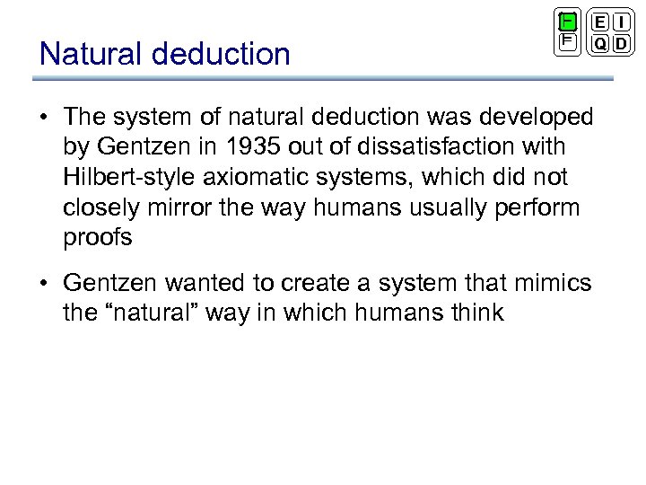 Natural deduction ` ² E I Q D • The system of natural deduction