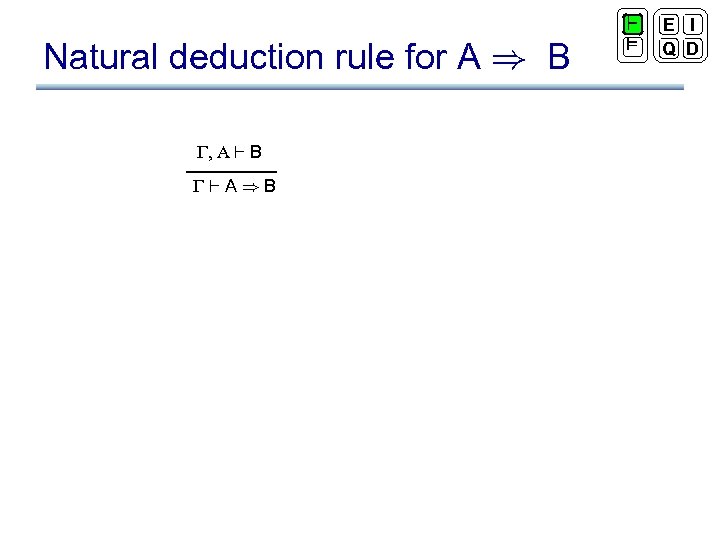 Natural deduction rule for A ) B , A ` B `A)B ` ²
