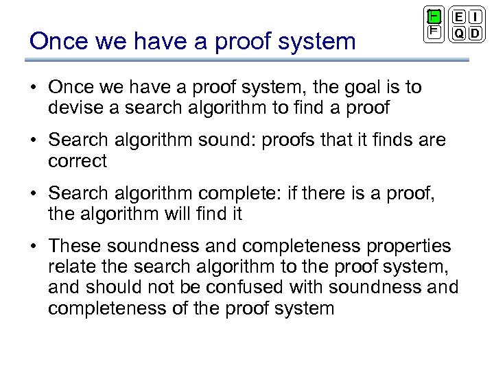 Once we have a proof system ` ² E I Q D • Once