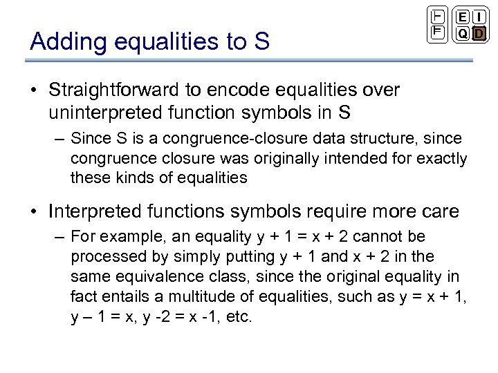 Adding equalities to S ` ² E I Q D • Straightforward to encode