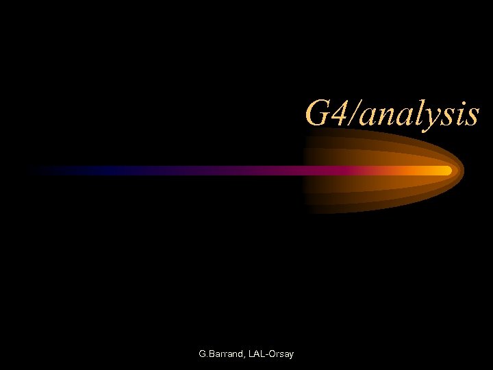 G 4/analysis G. Barrand, LAL-Orsay 