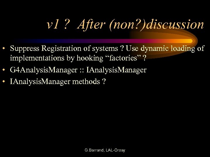 v 1 ? After (non? )discussion • Suppress Registration of systems ? Use dynamic