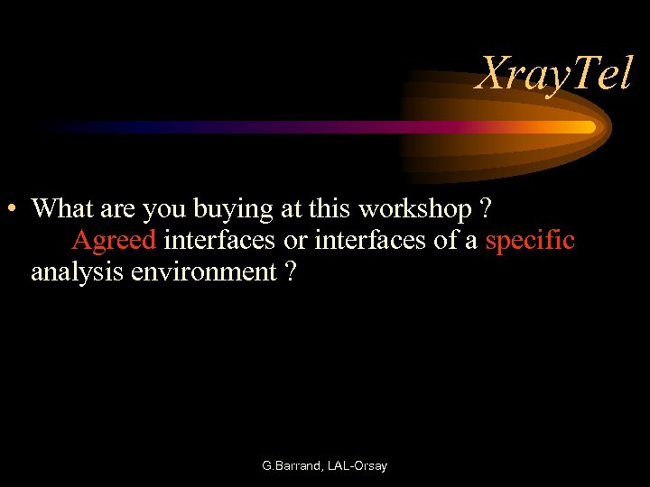 Xray. Tel • What are you buying at this workshop ? Agreed interfaces or