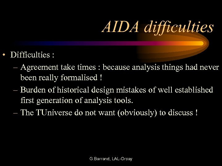 AIDA difficulties • Difficulties : – Agreement take times : because analysis things had