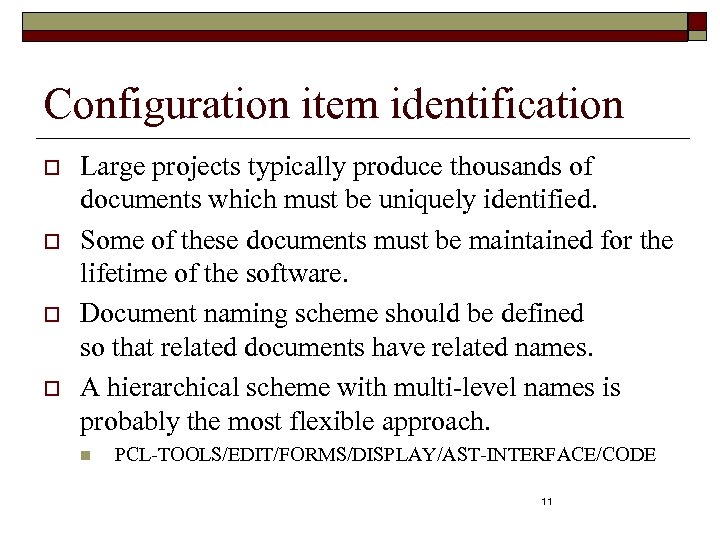 Configuration item identification o o Large projects typically produce thousands of documents which must