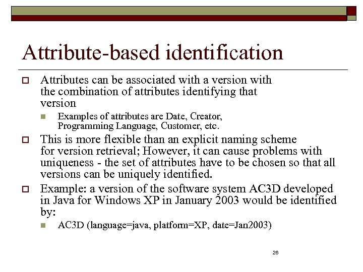Attribute-based identification o Attributes can be associated with a version with the combination of
