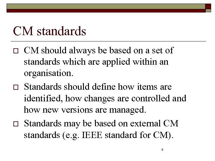 CM standards o o o CM should always be based on a set of
