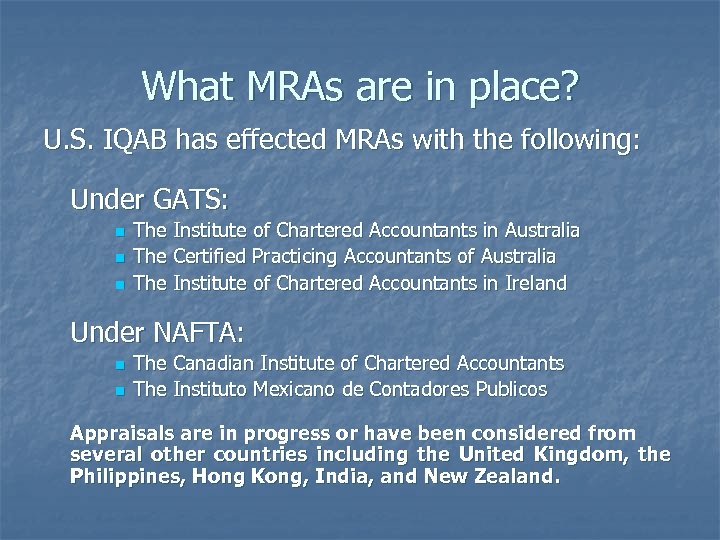 What MRAs are in place? U. S. IQAB has effected MRAs with the following: