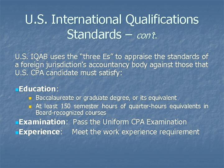 U. S. International Qualifications Standards – con’t. U. S. IQAB uses the “three Es”