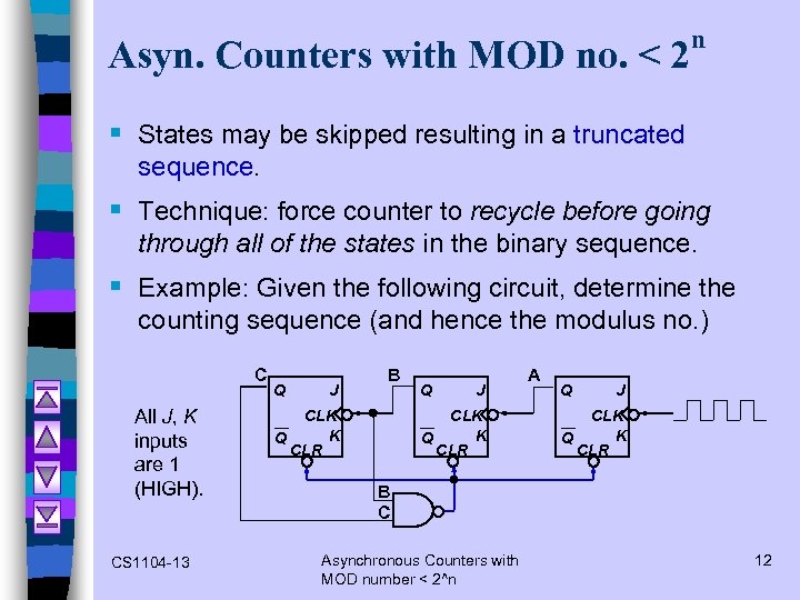 Asyn. Counters with MOD no. < 2 n § States may be skipped resulting