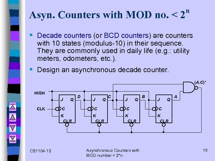 Asyn. Counters with MOD no. < 2 n § Decade counters (or BCD counters)