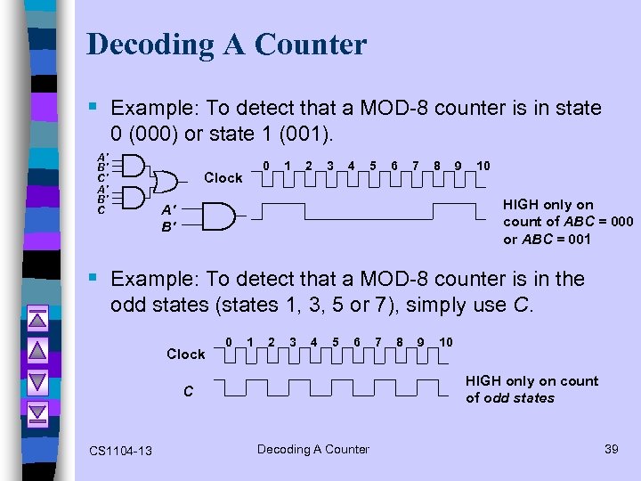 Decoding A Counter § Example: To detect that a MOD-8 counter is in state