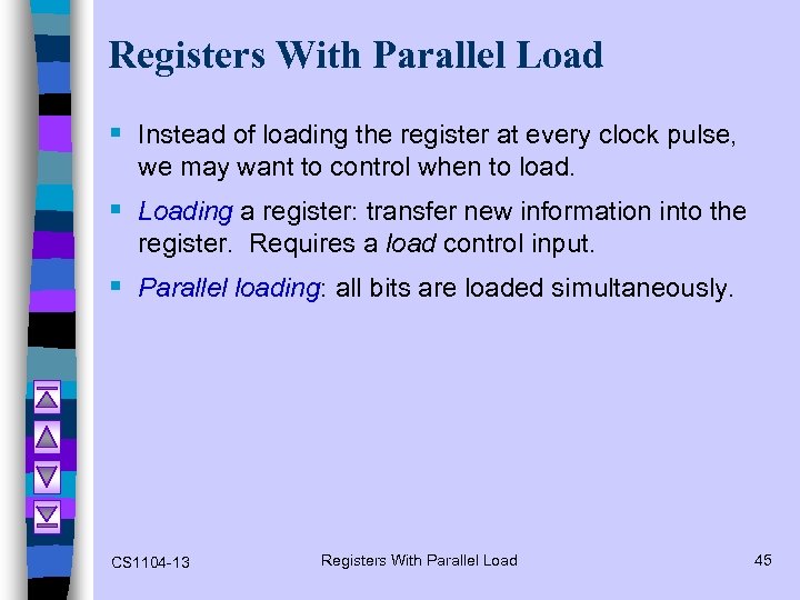 Registers With Parallel Load § Instead of loading the register at every clock pulse,