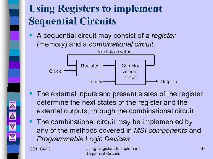 Using Registers to implement Sequential Circuits § A sequential circuit may consist of a