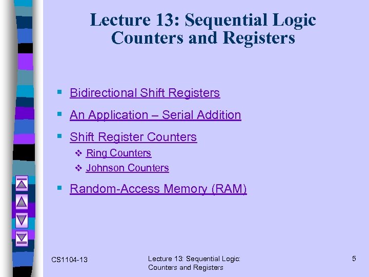 Lecture 13: Sequential Logic Counters and Registers § Bidirectional Shift Registers § An Application