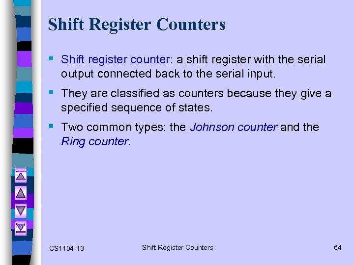 Shift Register Counters § Shift register counter: a shift register with the serial output