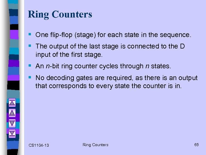 Ring Counters § One flip-flop (stage) for each state in the sequence. § The