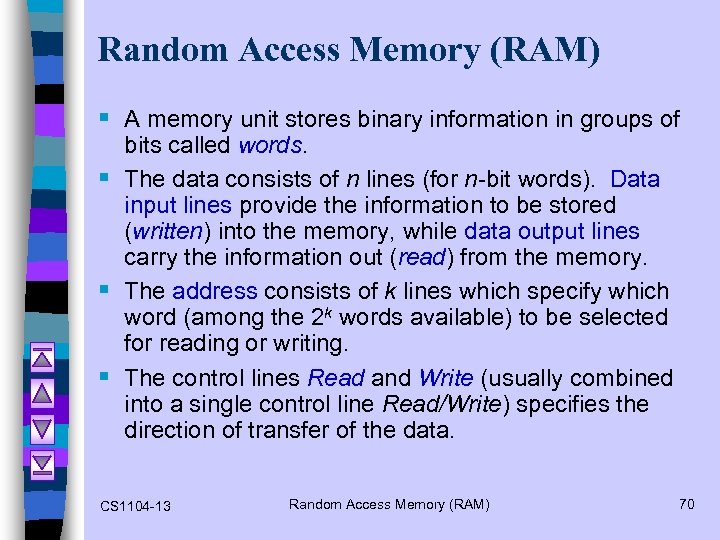 Random Access Memory (RAM) § A memory unit stores binary information in groups of