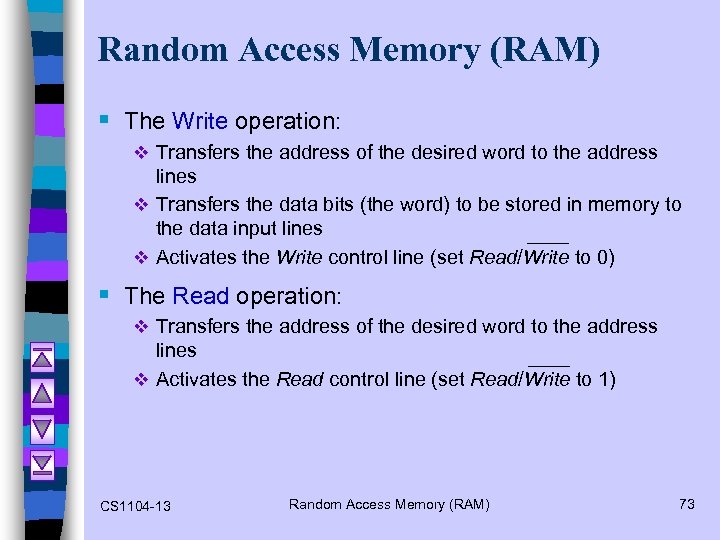 Random Access Memory (RAM) § The Write operation: v Transfers the address of the