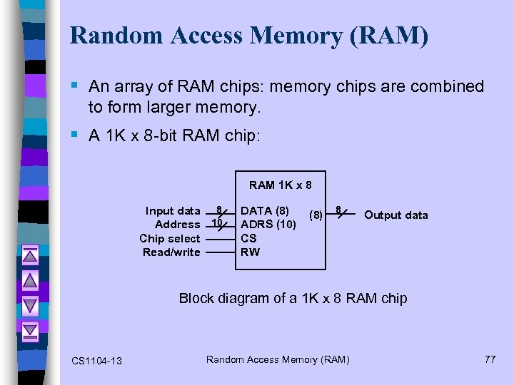 Random Access Memory (RAM) § An array of RAM chips: memory chips are combined