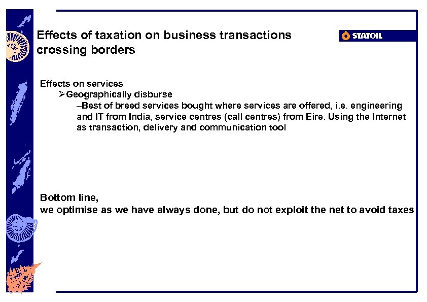 Effects of taxation on business transactions crossing borders Effects on services ØGeographically disburse –Best