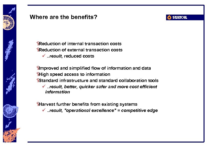 Where are the benefits? Ÿ Reduction of internal transaction costs Ÿ Reduction of external